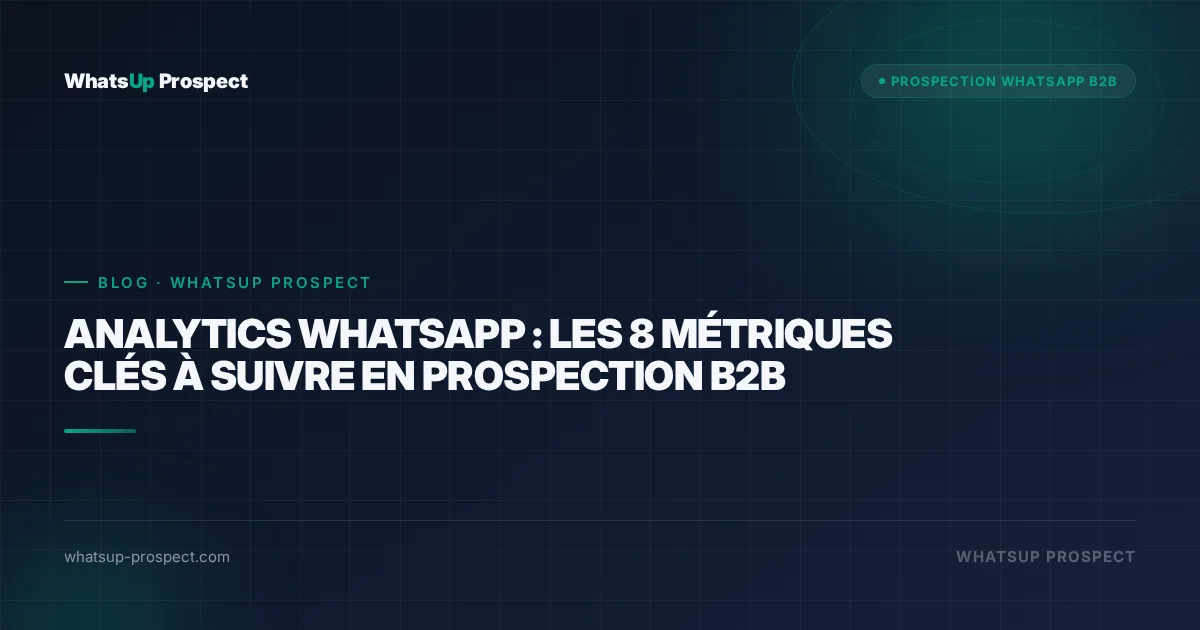 Illustration de l'article : Analytics WhatsApp : les 8 métriques clés à suivre en prospection B2B