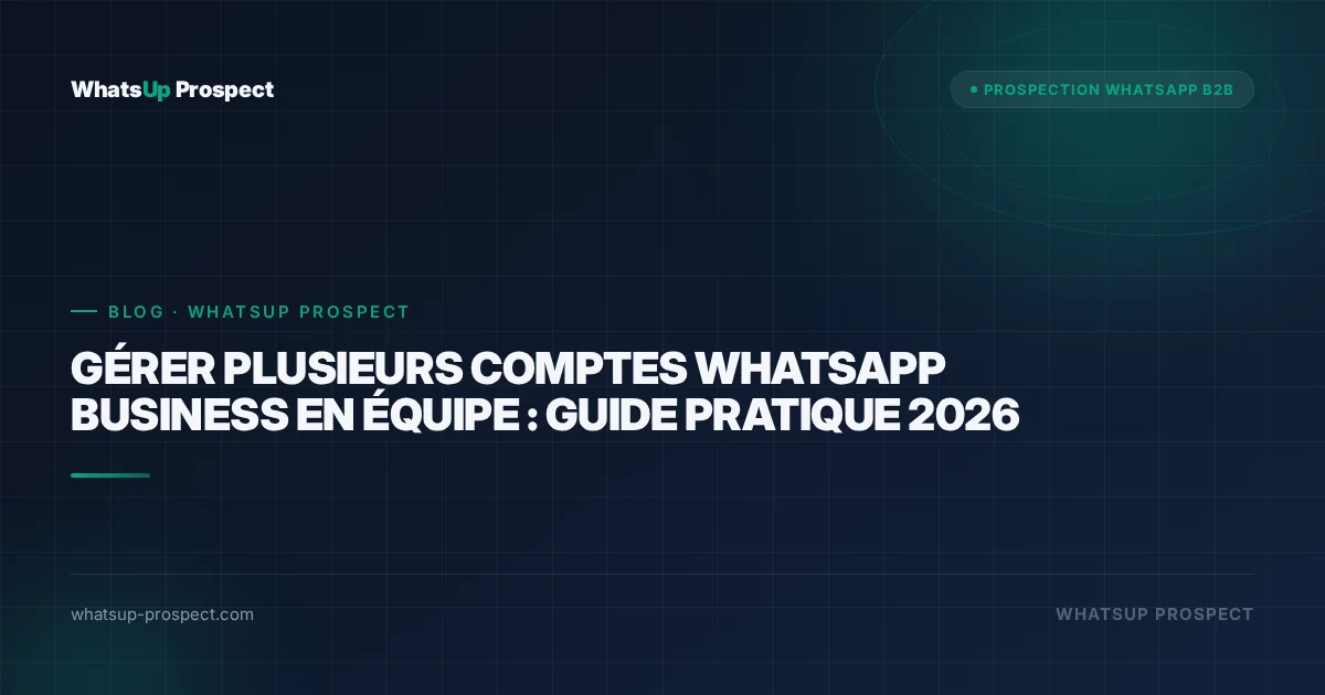 Illustration de l'article : Gérer plusieurs comptes WhatsApp Business en équipe : guide pratique 2026