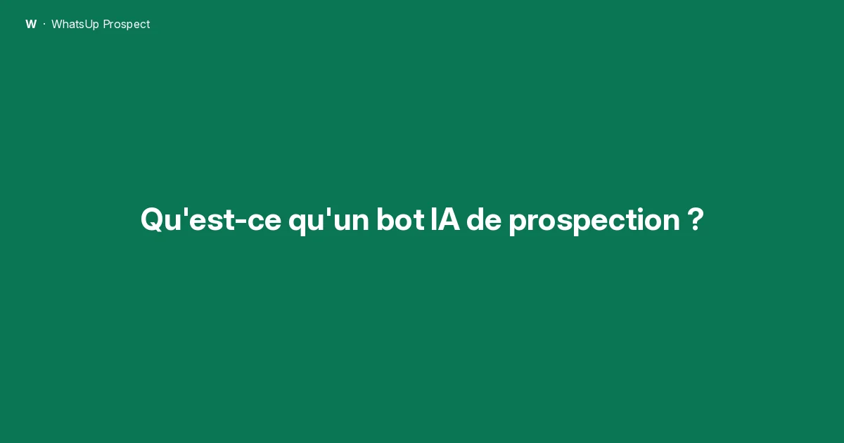 Qu'est-ce qu'un bot IA de prospection ?