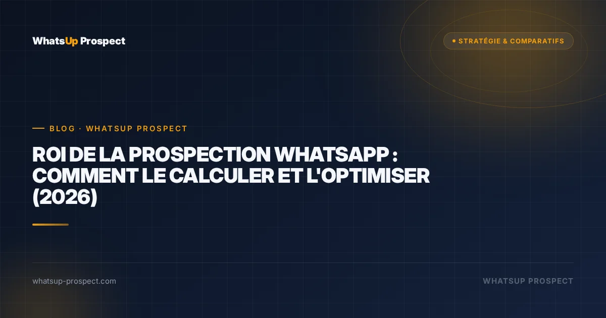Illustration de l'article : ROI de la prospection WhatsApp : comment le calculer et l'optimiser (2026)